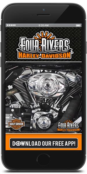 Get connected with Four Rivers Harley-Davidson’s mobile application available in iTunes and Google Play