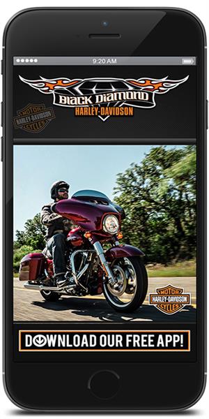 Visit the iTunes or Google Play store to download Black Diamond Harley-Davidson’s mobile application
